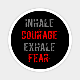 Inhale Courage Exhale Fear Magnet